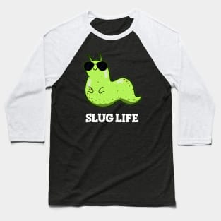 Slug Life Cute Slug Pun Baseball T-Shirt